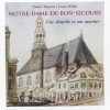 NOTRE-DAME-DE-BON-SECOURS: UNE CHAPELLE ET SON QUARTIER (FRENCH EDITION)