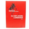 ILS ONT COURU L’AMÉRIQUE. DE REMARQUABLES OUBLIÉS. TOME 2